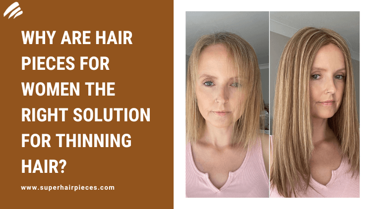 Why are Hair Pieces for Women the Right Solution for Thinning Hair